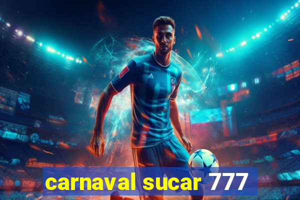 carnaval sucar 777